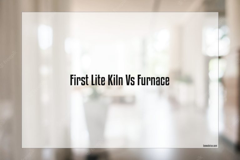 First Lite Kiln Vs Furnace