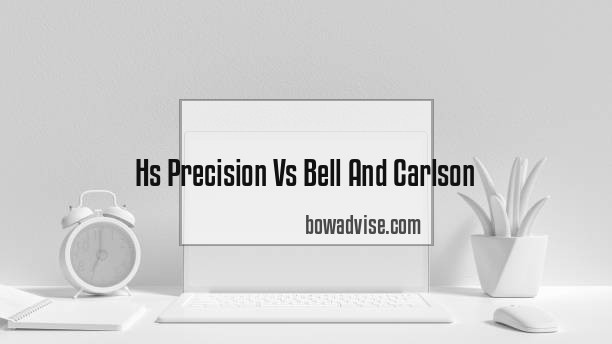 Hs Precision Vs Bell And Carlson