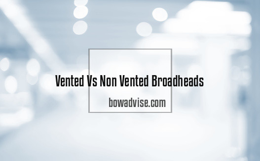 Vented Vs Non Vented Broadheads