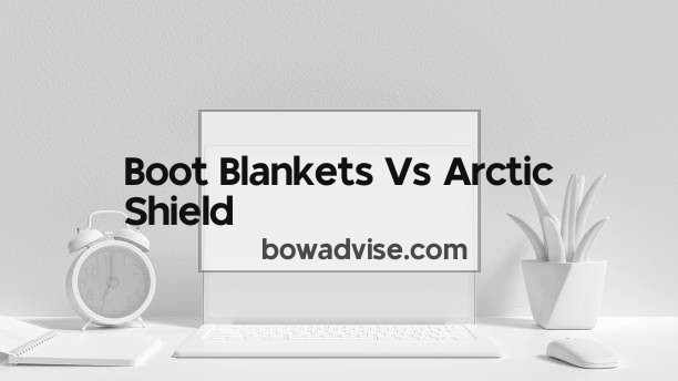 Boot Blankets Vs Arctic Shield