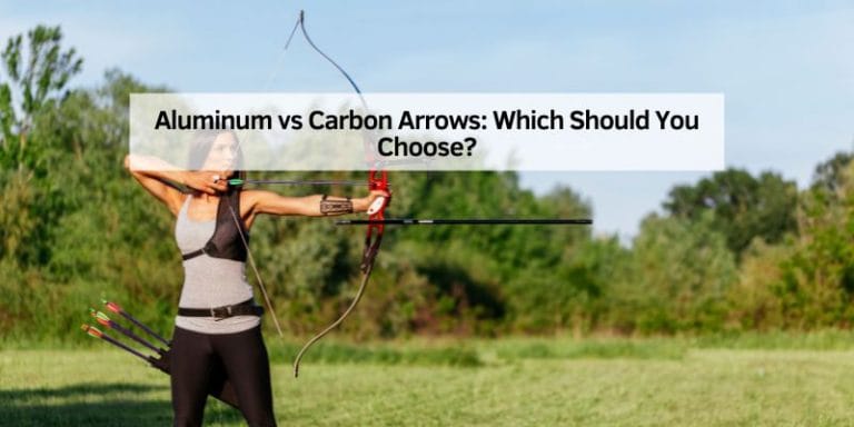 Aluminum vs Carbon Arrows: Which Should You Choose?
