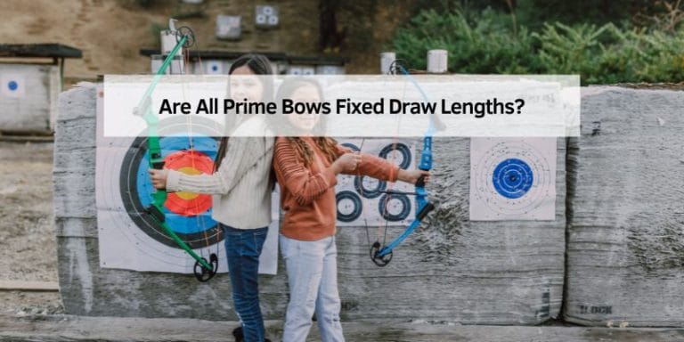 Are All Prime Bows Fixed Draw Lengths
