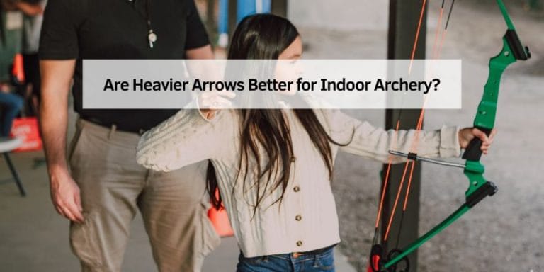 Are Heavier Arrows Better for Indoor Archery
