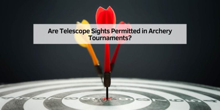 Are Telescope Sights Permitted in Archery Tournaments?