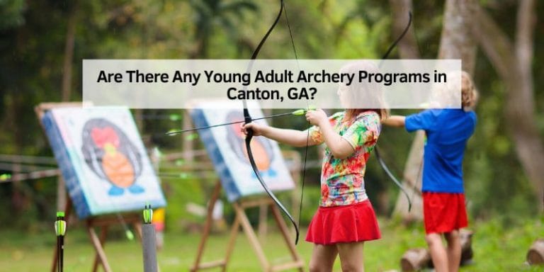 Are There Any Young Adult Archery Programs in Canton, GA
