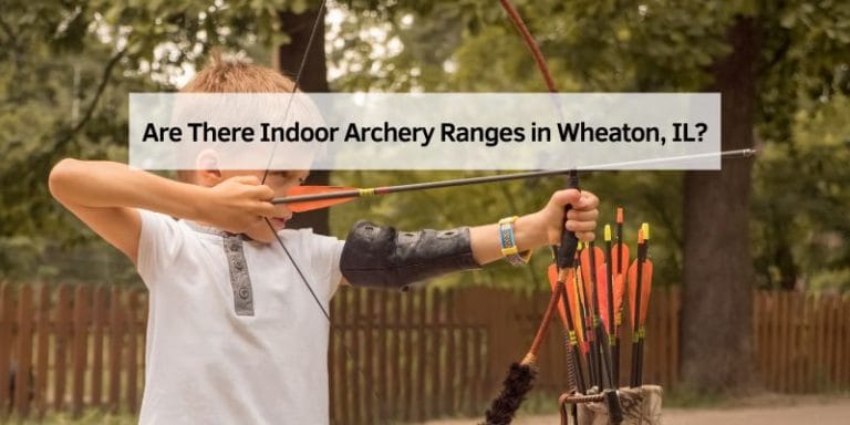 Are There Indoor Archery Ranges in Wheaton, IL?