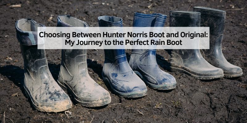 Choosing Between Hunter Norris Boot and Original