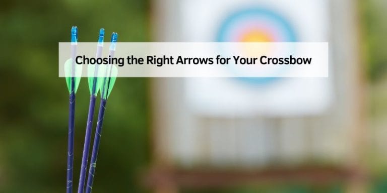 Choosing the Right Arrows for Your Crossbow