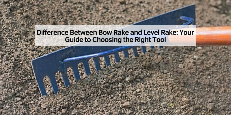 Difference Between Bow Rake and Level Rake