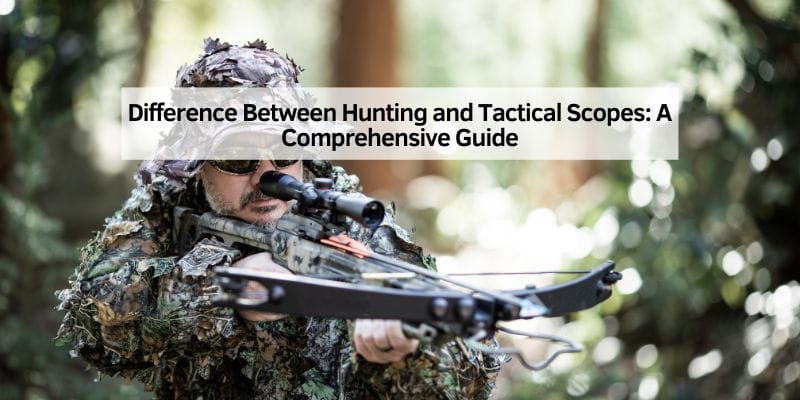 Difference Between Hunting and Tactical Scopes
