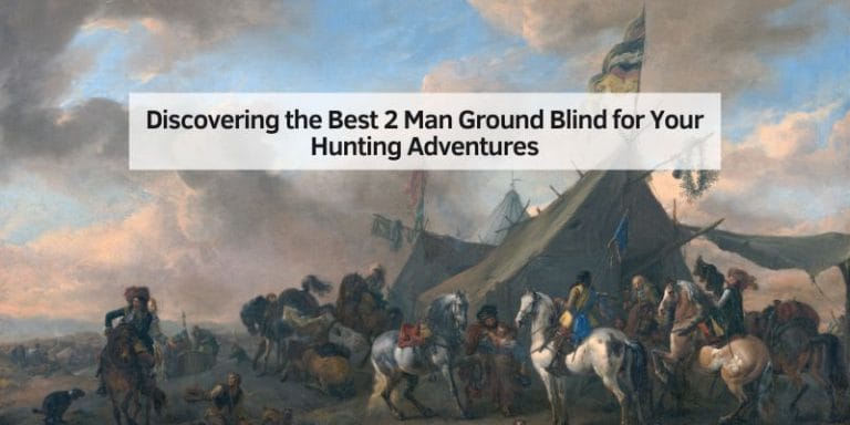 Discovering the Best 2 Man Ground Blind for Your Hunting Adventures