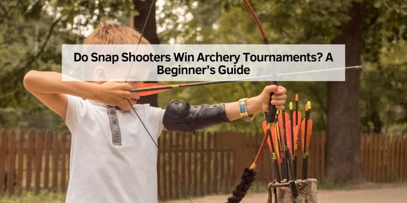 Do Snap Shooters Win Archery Tournaments