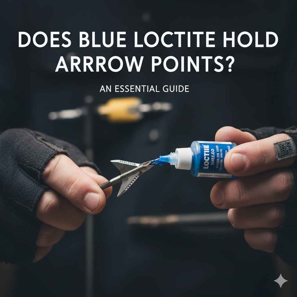 Does Blue Loctite Hold Arrow Points