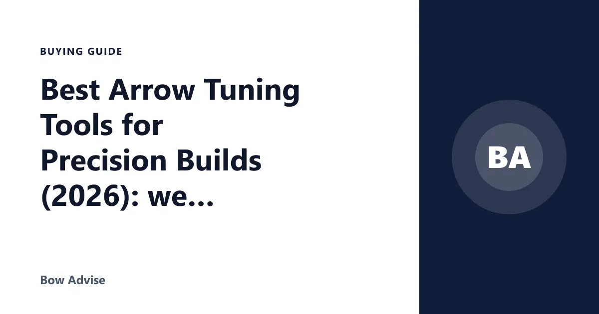 Best Arrow Tuning Tools for Precision Builds (2026): we compared