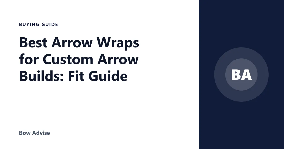 Best Arrow Wraps for Custom Arrow Builds: Fit Guide