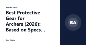 Best Protective Gear for Archers (2026): Based on Specs and Reviews