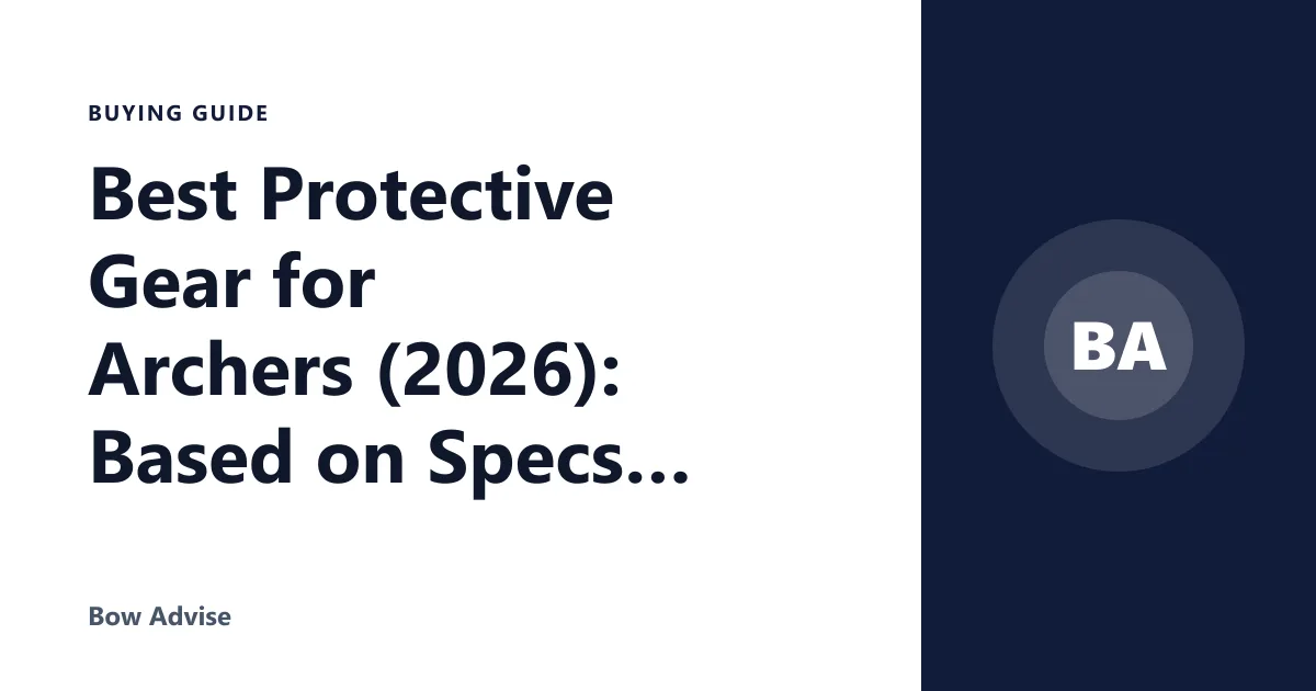 Best Protective Gear for Archers (2026): Based on Specs and Reviews
