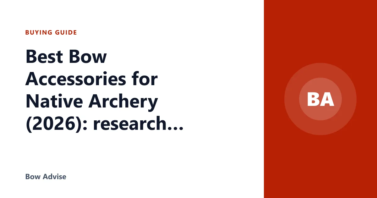Best Bow Accessories for Native Archery (2026): research shows