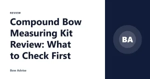 Compound Bow Measuring Kit Review: What to Check First