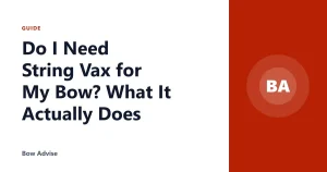 Do I Need String Vax for My Bow? What It Actually Does