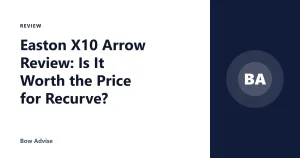 Easton X10 Arrow Review: Is It Worth the Price for Recurve?