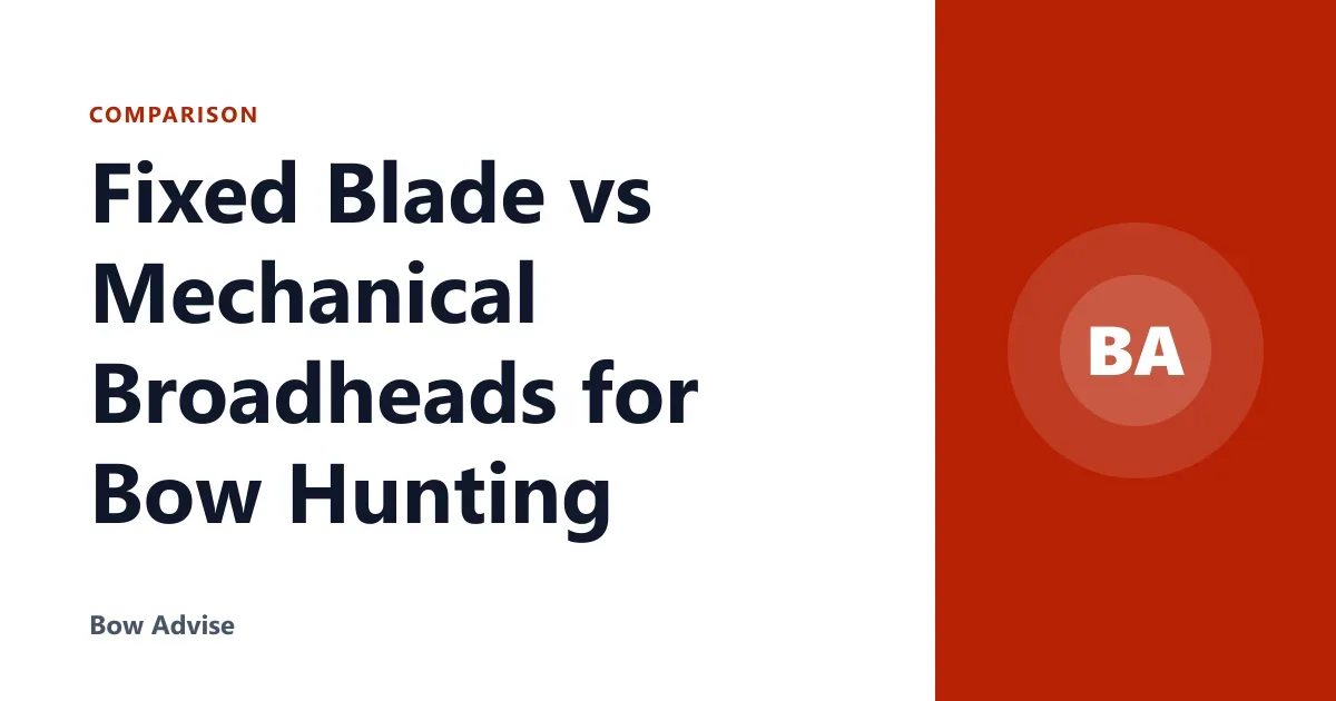 Fixed Blade vs Mechanical Broadheads for Bow Hunting