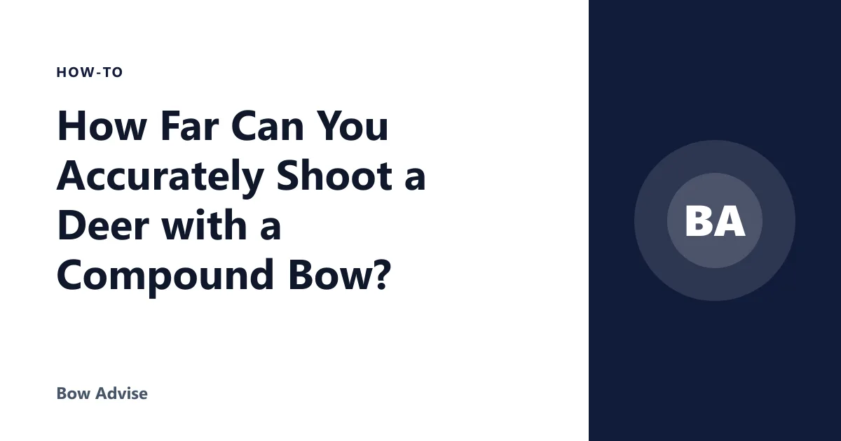 How Far Can You Accurately Shoot a Deer with a Compound Bow?