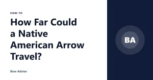 How Far Could a Native American Arrow Travel?