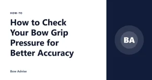 How to Check Your Bow Grip Pressure for Better Accuracy