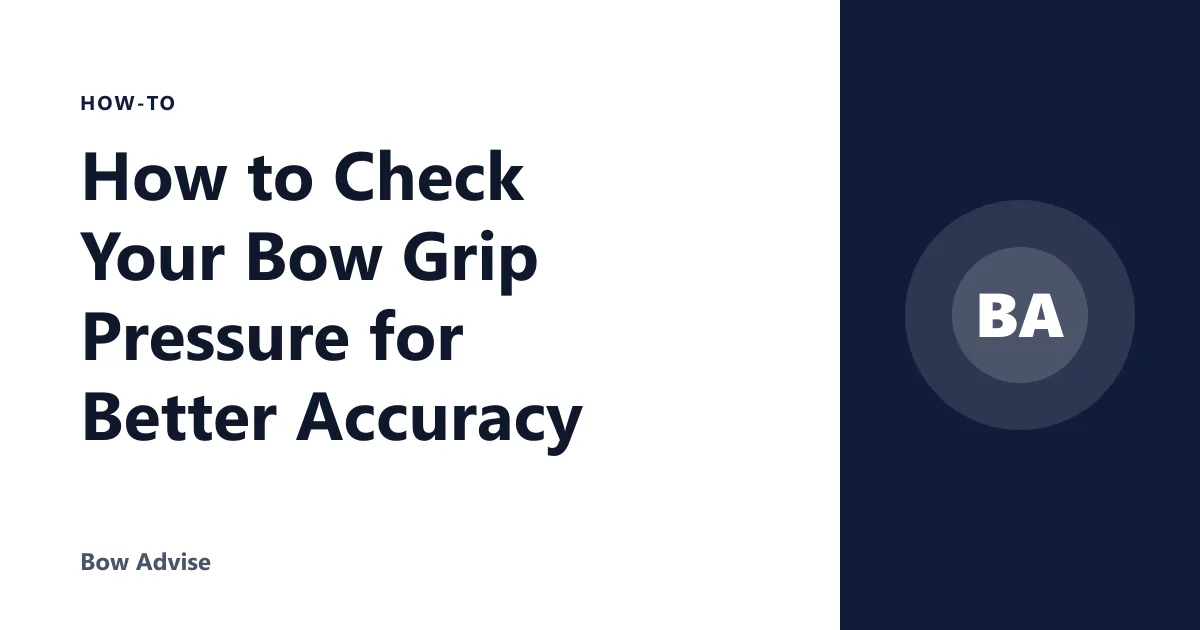 How to Check Your Bow Grip Pressure for Better Accuracy