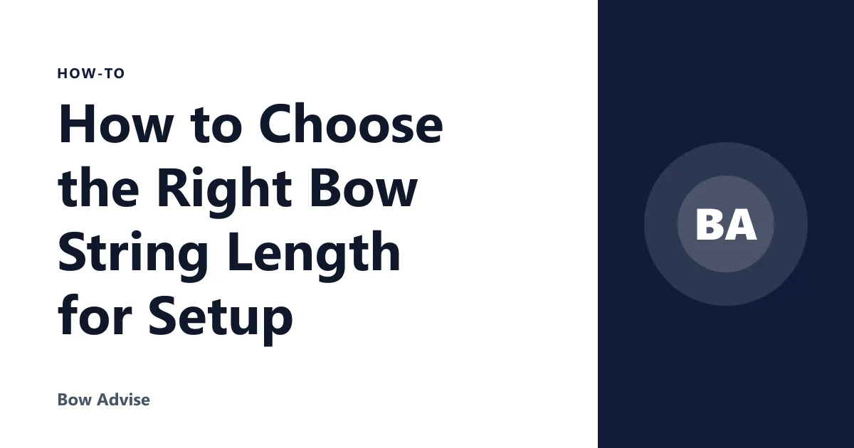 How to Choose the Right Bow String Length for Setup
