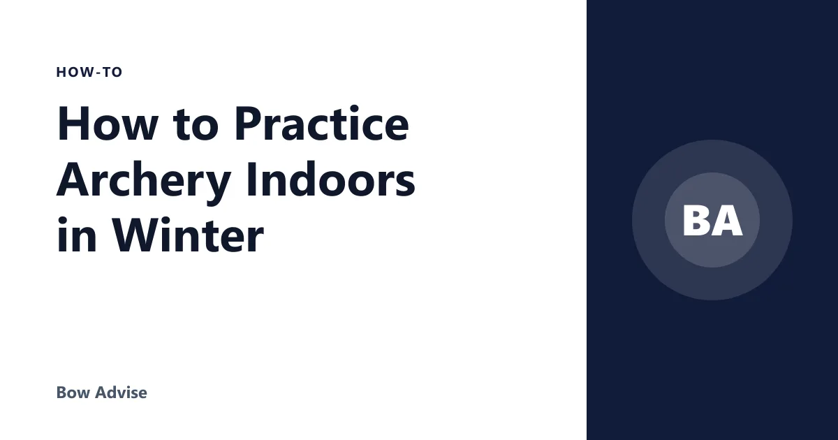How to Practice Archery Indoors in Winter