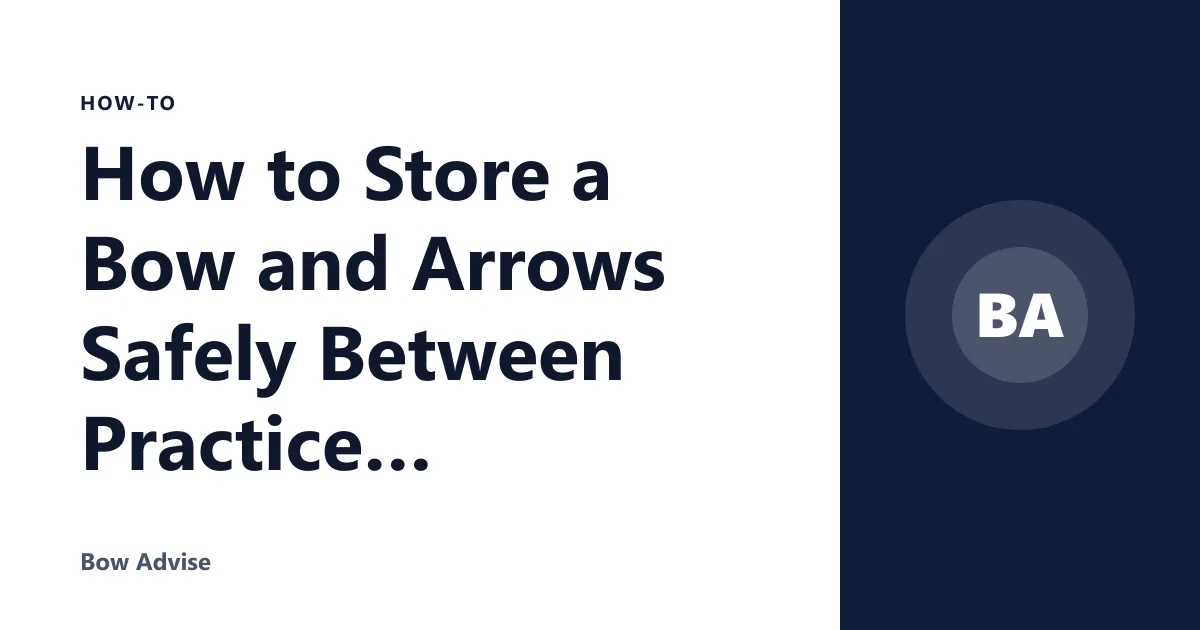 How to Store a Bow and Arrows Safely Between Practice Sessions