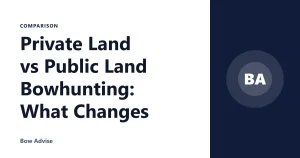 Private Land vs Public Land Bowhunting: What Changes
