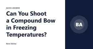 Can You Shoot a Compound Bow in Freezing Temperatures?