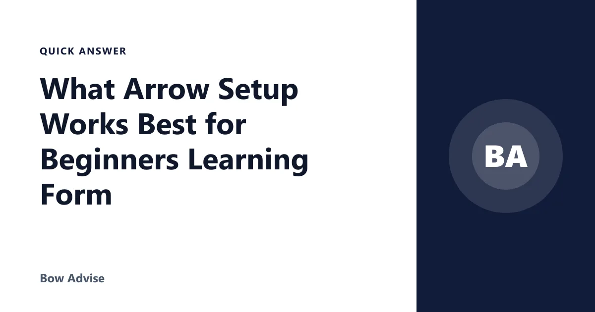 What Arrow Setup Works Best for Beginners Learning Form