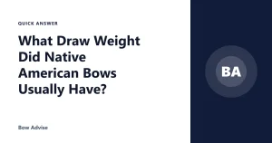 What Draw Weight Did Native American Bows Usually Have?