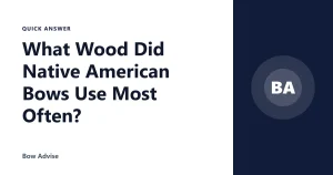 What Wood Did Native American Bows Use Most Often?