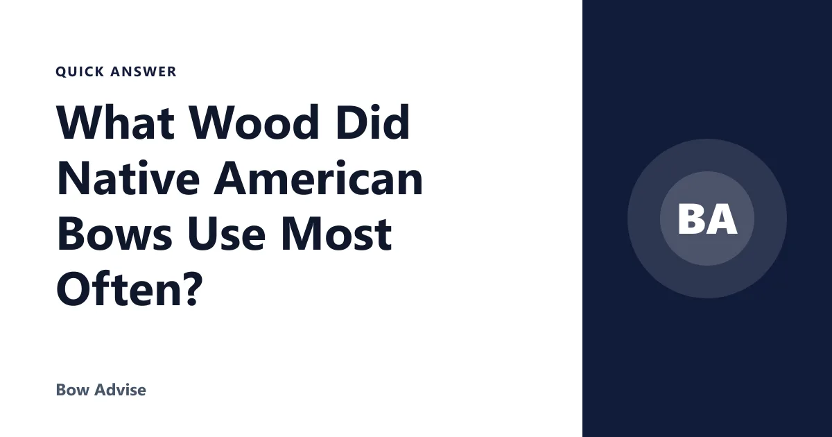 What Wood Did Native American Bows Use Most Often?