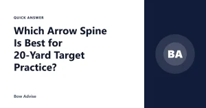 Which Arrow Spine Is Best for 20-Yard Target Practice?